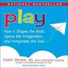 Stuart Brown, Michael Hinton - Play Lib/E: How It Shapes the Brain, Opens the Imagination, and Invigorates the Soul (Audio book)