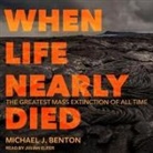 Michael J. Benton, Julian Elfer - When Life Nearly Died Lib/E: The Greatest Mass Extinction of All Time (Audio book)
