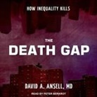 David A. Ansell, Peter Berkrot - The Death Gap: How Inequality Kills (Audio book)