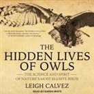 Leigh Calvez, Karen White - The Hidden Lives of Owls: The Science and Spirit of Nature's Most Elusive Birds (Audio book)