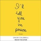 Chloe Caldwell, Chloe Caldwell - I'll Tell You in Person (Audio book)
