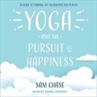Sam Chase, Daniel Henning - Yoga and the Pursuit of Happiness: A Guide to Finding Joy in Unexpected Places (Audio book)