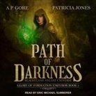 A. P. Gore, Patricia Jones, Eric Michael Summerer - Path of Darkness Lib/E: Blackflame Online Universe (Audio book)
