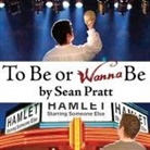 Lloyd James, Sean Pratt, Lloyd James - To Be or Wanna Be Lib/E: The Top Ten Differences Between a Successful Actor and a Starving Artist (Audio book)