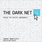Jamie Bartlett, Matt Bates - The Dark Net: Inside the Digital Underworld (Audio book)