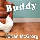 Brian McGrory, Johnny Heller - Buddy: How a Rooster Made Me a Family Man (Audio book)