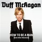 Duff McKagan, Peter Berkrot - How to Be a Man: (And Other Illusions) (Hörbuch)