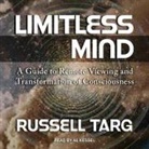 Russell Targ, Al Kessel - Limitless Mind Lib/E: A Guide to Remote Viewing and Transformation of Consciousness (Audio book)