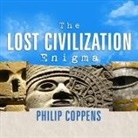 Philip Coppens, David Drummond - The Lost Civilization Enigma Lib/E: A New Inquiry Into the Existence of Ancient Cities, Cultures, and Peoples Who Pre-Date Recorded History (Audio book)