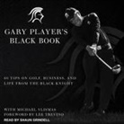 Gary Player - Gary Player's Black Book Lib/E: 60 Tips on Golf, Business, and Life from the Black Knight (Audio book)