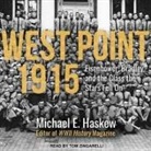 Michael E. Haskew, Tom Zingarelli - West Point 1915: Eisenhower, Bradley, and the Class the Stars Fell on (Audio book)