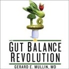 Gerard E. Mullin, Mike Chamberlain - The Gut Balance Revolution: Boost Your Metabolism, Restore Your Inner Ecology, and Lose the Weight for Good! (Audio book)