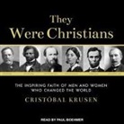 Cristobal Krusen, Paul Boehmer - They Were Christians: The Inspiring Faith of Men and Women Who Changed the World (Audio book)