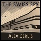 Alex Gerlis, Derek Perkins - The Swiss Spy Lib/E (Audio book)