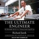 Richard Jurek - The Ultimate Engineer Lib/E: The Remarkable Life of Nasa's Visionary Leader George M. Low (Audio book)