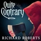 Richard Roberts, Amy Rubinate - Quite Contrary Lib/E (Audiolibro)