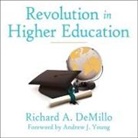 Richard A. deMillo, Joe Barrett - Revolution in Higher Education: How a Small Band of Innovators Will Make College Accessible and Affordable (Audio book)