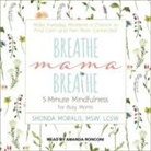 Shonda Moralis, Amanda Ronconi - Breathe, Mama, Breathe: 5-Minute Mindfulness for Busy Moms (Hörbuch)