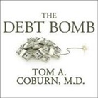 Tom A. Coburn, John Hart, John Pruden - The Debt Bomb Lib/E: A Bold Plan to Stop Washington from Bankrupting America (Audio book)