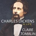 Claire Tomalin, Alex Jennings - Charles Dickens Lib/E: A Life (Audio book)