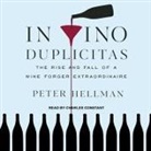 Peter Hellman, Charles Constant - In Vino Duplicitas: The Rise and Fall of a Wine Forger Extraordinaire (Hörbuch)