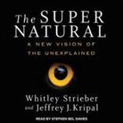 Jeffrey J. Kripal, Whitley Strieber, Stephen Bel Davies - The Super Natural: A New Vision of the Unexplained (Audio book)