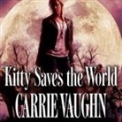 Carrie Vaughn, Marguerite Gavin - Kitty Saves the World (Audiolibro)