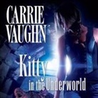 Carrie Vaughn, Marguerite Gavin - Kitty in the Underworld Lib/E (Audio book)