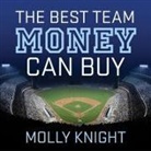 Molly Knight, Hillary Huber - The Best Team Money Can Buy: The Los Angeles Dodgers' Wild Struggle to Build a Baseball Powerhouse (Audio book)