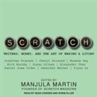 Manjula Martin, Sean Crisden, Robin Eller - Scratch Lib/E: Writers, Money, and the Art of Making a Living (Audio book)