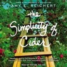 Amy E. Reichert, Rachel Dulude - The Simplicity of Cider Lib/E (Audiolibro)