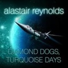 Alastair Reynolds, John Lee - Diamond Dogs, Turquoise Days (Audio book)