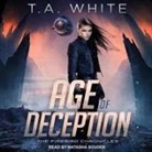 T. A. White, Natasha Soudek - Age of Deception Lib/E (Audio book)