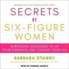 Barbara Stanny, Vanessa Daniels, Rachel Dulude - Secrets of Six-Figure Women Lib/E: Surprising Strategies to Up Your Earnings and Change Your Life (Audio book)