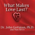 John M. Gottman, Nan Silver, Peter Berkrot - What Makes Love Last? Lib/E: How to Build Trust and Avoid Betrayal (Audio book)