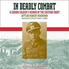 Gottlob Herbert Bidermann, Paul Woodson - In Deadly Combat Lib/E: A German Soldier's Memoir of the Eastern Front (Audio book)