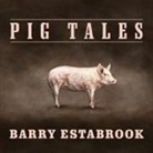 Barry Estabrook, Paul Boehmer - Pig Tales Lib/E: An Omnivore's Quest for Sustainable Meat (Audio book)