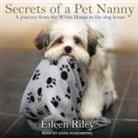 Eileen Riley, Dara Rosenberg - Secrets of a Pet Nanny Lib/E: A Journey from the White House to the Dog House (Audio book)