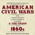 Don H. Doyle, Johnny Heller - American Civil Wars Lib/E: The United States, Latin America, Europe, and the Crisis of the 1860s (Audio book)