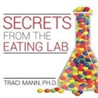 D., Donna Postel - Secrets from the Eating Lab: The Science of Weight Loss, the Myth of Willpower, and Why You Should Never Diet Again (Audio book)