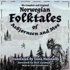Peter Christen Asbjörnsen, Jørgen Moe - The Complete and Original Norwegian Folktales of Asbjørnsen and Moe Lib/E (Audio book)