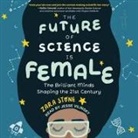 Zara Stone, Jesse Vilinsky - The Future of Science Is Female: The Brilliant Minds Shaping the 21st Century (Hörbuch)