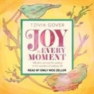 Tzivia Gover, Emily Woo Zeller - Joy in Every Moment Lib/E: Mindful Exercises for Waking Up to the Wonders of Ordinary Life (Audio book)