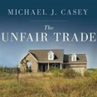 Michael J. Casey, Lloyd James - The Unfair Trade Lib/E: How Our Broken Global Financial System Destroys the Middle Class (Hörbuch)