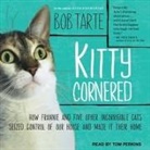Bob Tarte, Tom Perkins - Kitty Cornered Lib/E: How Frannie and Five Other Incorrigible Cats Seized Control of Our House and Made It Their Home (Audio book)