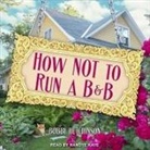 Bobby Hutchinson, Randye Kaye - How Not to Run a B&b (Audio book)