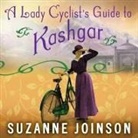 Suzanne Joinson, Susan Duerden - A Lady Cyclist's Guide to Kashgar (Audio book)