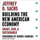 Jeffrey D. Sachs, Rudy Sanda - Building the New American Economy: Smart, Fair, and Sustainable (Audio book)