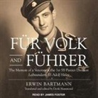 Erwin Bartmann, Derik Hammond - Fur Volk and Fuhrer Lib/E: The Memoir of a Veteran of the 1st SS Panzer Division Leibstandarte SS Adolf Hitler (Audio book)