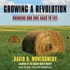 David R. Montgomery, Eric Michael Summerer - Growing a Revolution: Bringing Our Soil Back to Life (Audio book)